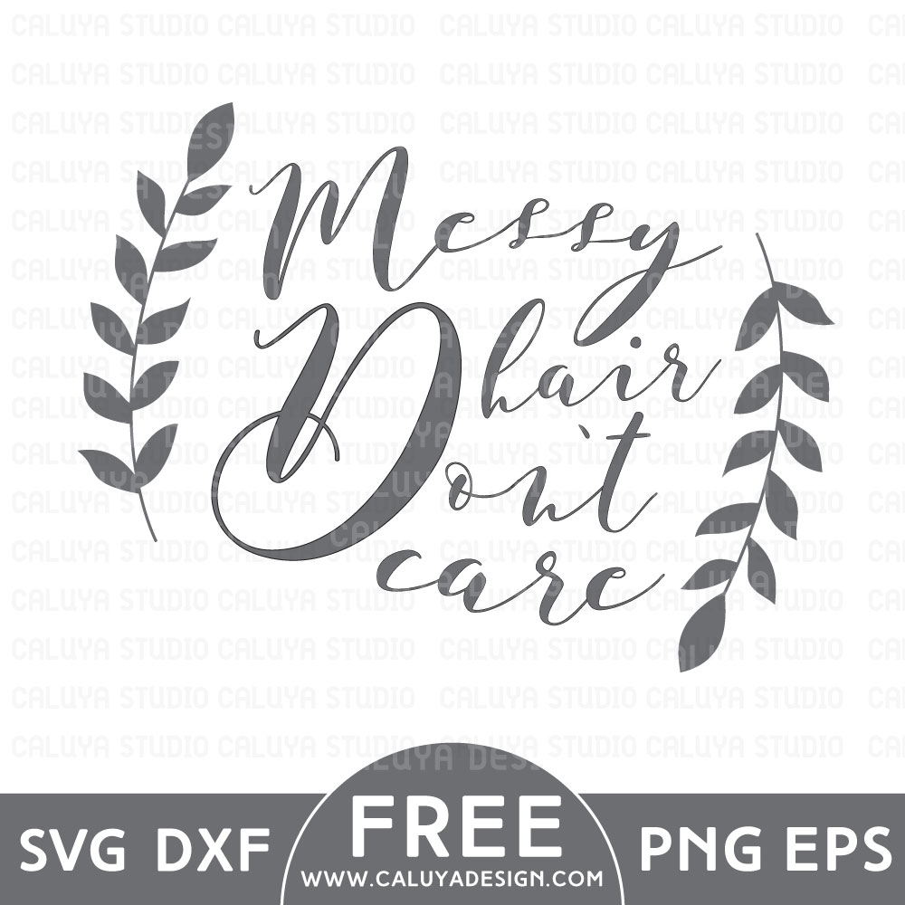 Floral Messy Hair Don't Care Free SVG, PNG, DXF & EPS Download