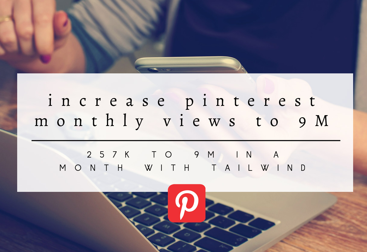 9 Tips on How I increased my Pinterest’s daily viewers 257K to 9M in a month