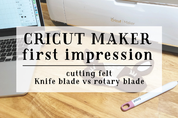 Cricut Maker First Impression Cutting Felt Knife Blade VS Rotary Blade