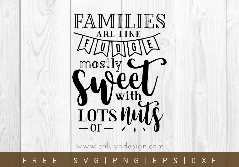 Free Families Are Like Fudge Svg Png Eps Dxf