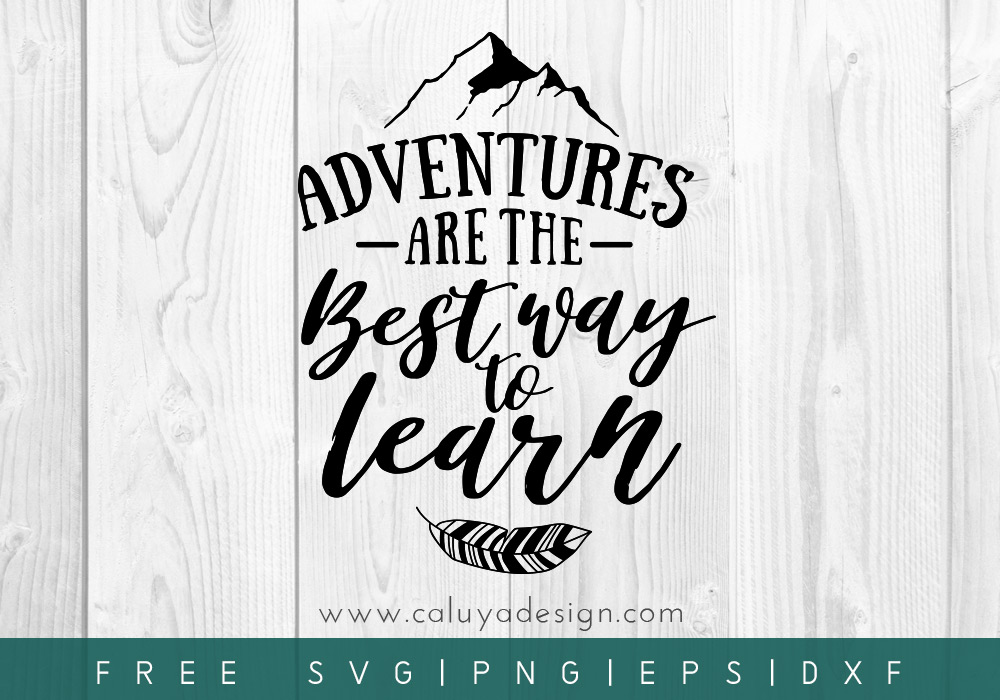 Download Free Adventure Are The Best Way To Learn Svg Png Eps Dxf