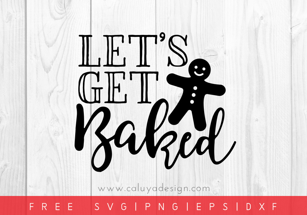 Download Free Let S Get Baked Svg Png Eps Dxf By Caluya Design