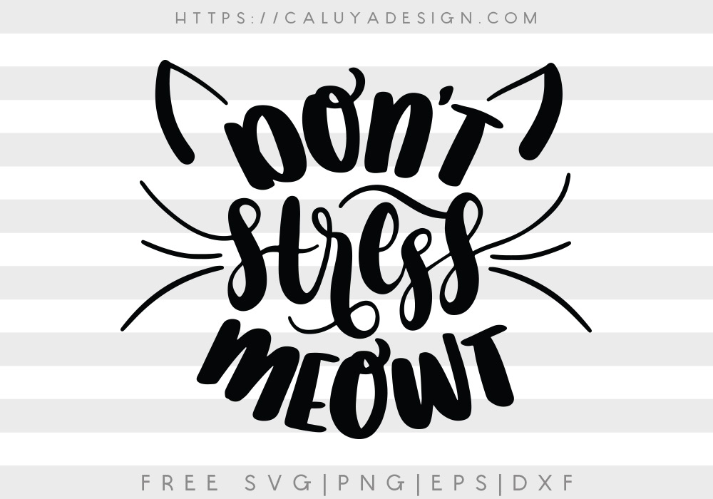 Free Don’t Stress Meowt SVG, PNG, EPS & DXF