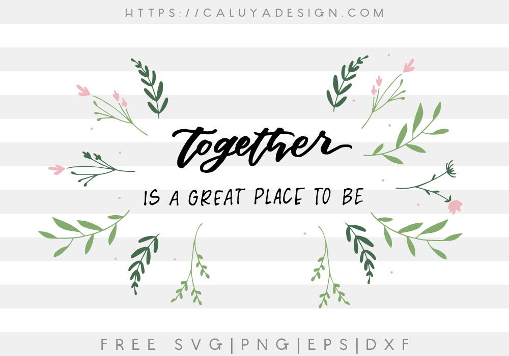 Free Together is a Great Place To Be SVG, PNG, EPS & DXF