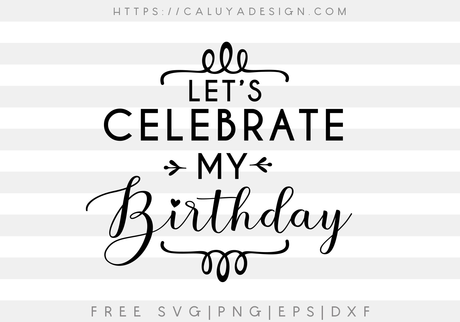Free Let’s Celebrate My Birthday SVG, PNG, EPS