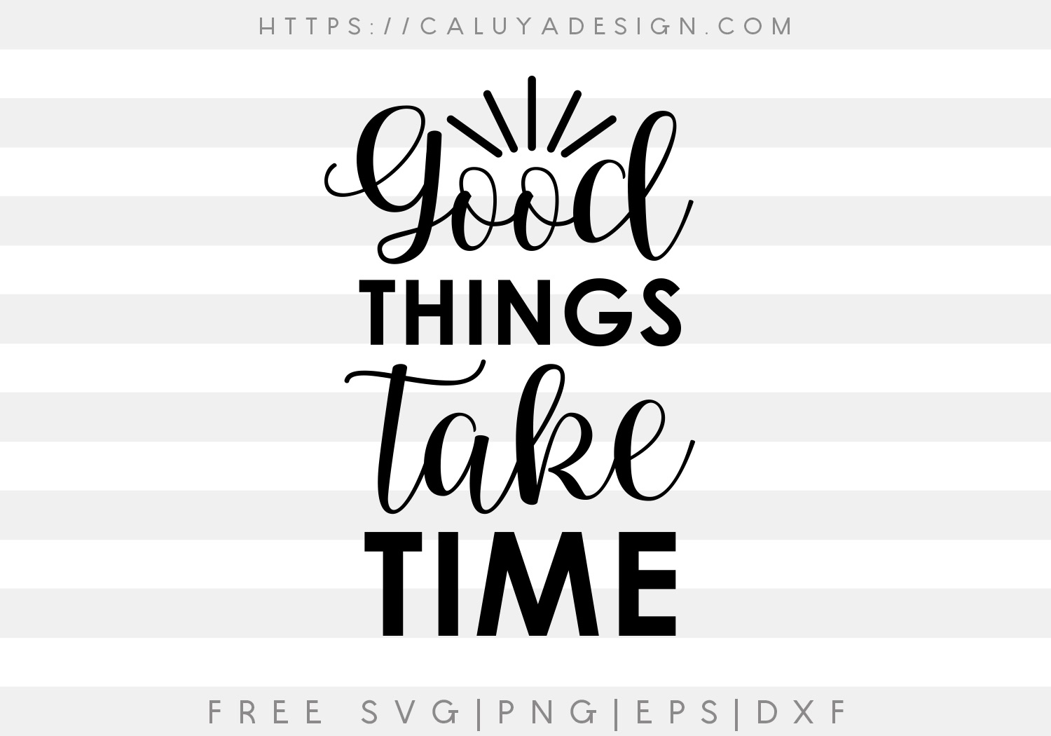 Free Good Things Take Time SVG, PNG, EPS & DXF