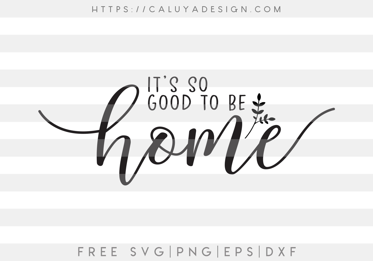 Good To Be Home SVG, PNG, EPS & DXF
