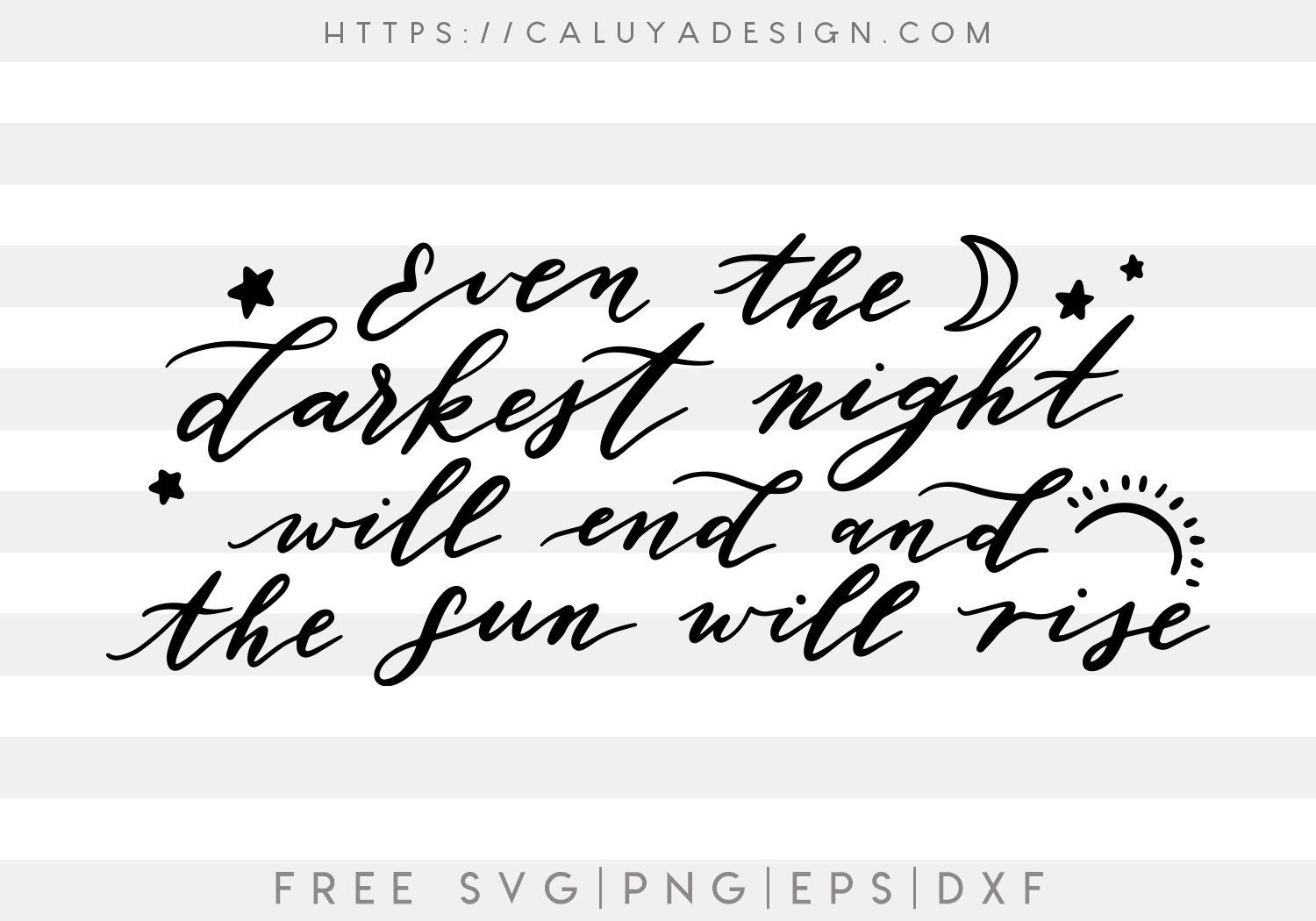 Even the Darkest Night Will End SVG, PNG, EPS & DXF