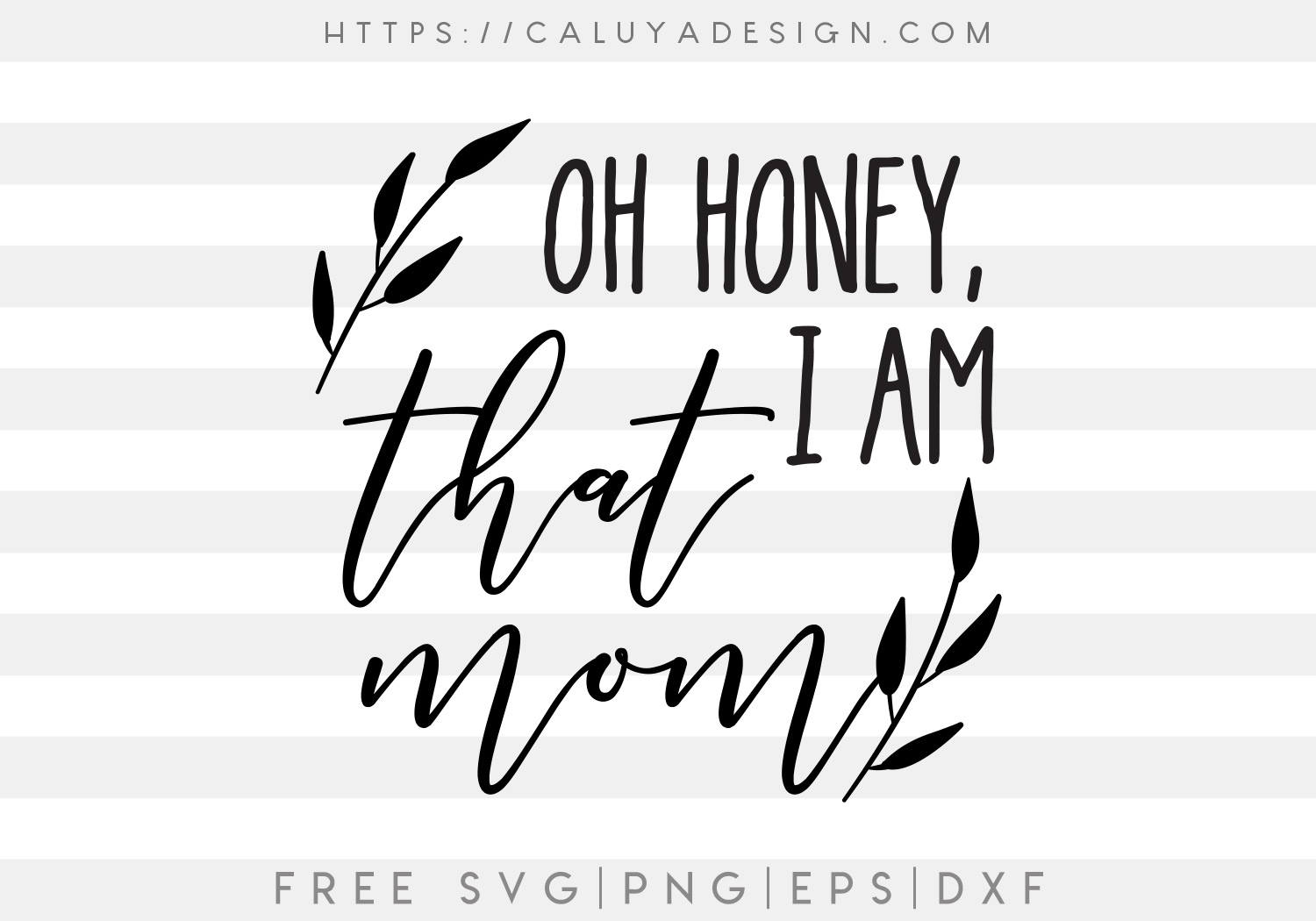 Oh Honey, I Am That Mom SVG, PNG, EPS & DXF