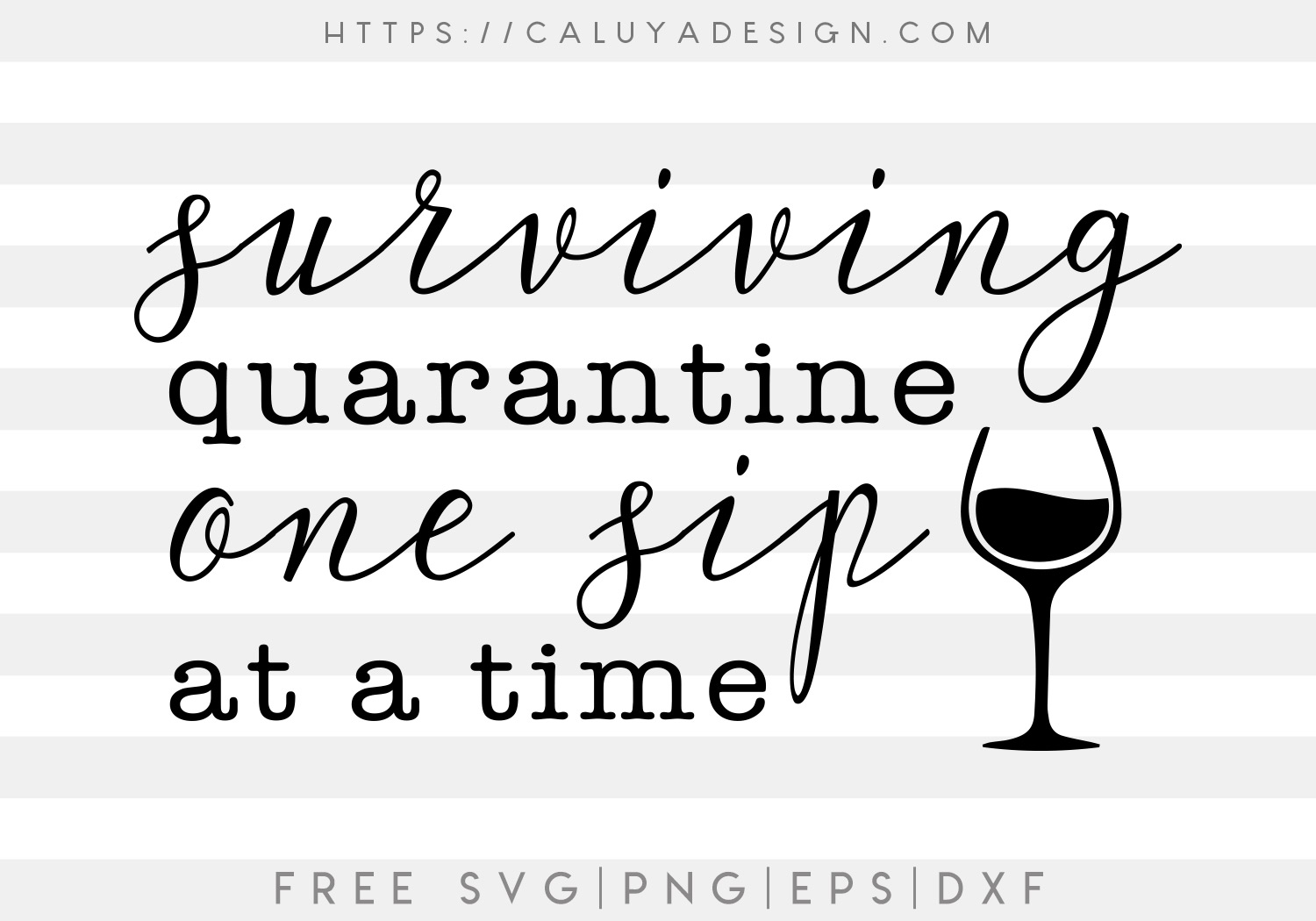 Surviving Quarantine One Sip At A Time SVG, PNG, EPS & DXF