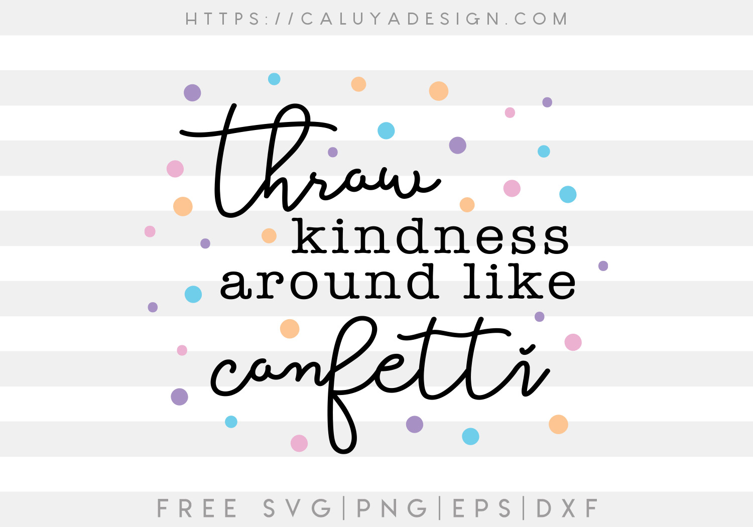 Throw Kindness Around Like Confetti SVG, PNG, EPS & DXF
