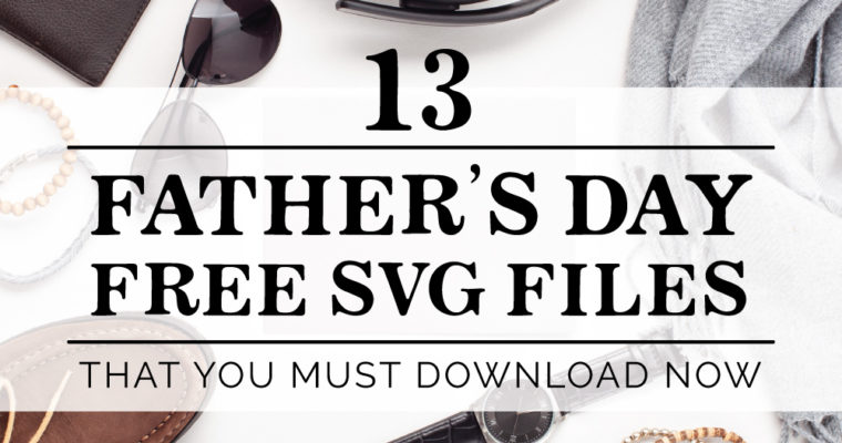 13 Free Father’s Day SVG Cut Files