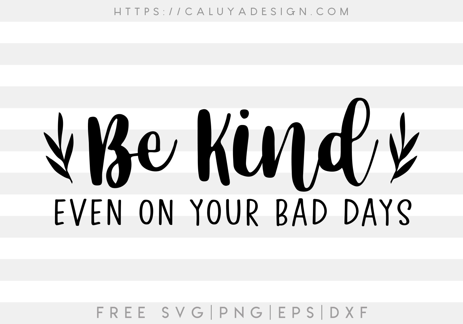 Free Be Kind, Even On Your Bad Days SVG Cut File