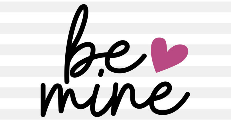 Be Mine SVG, PNG, EPS & DXF