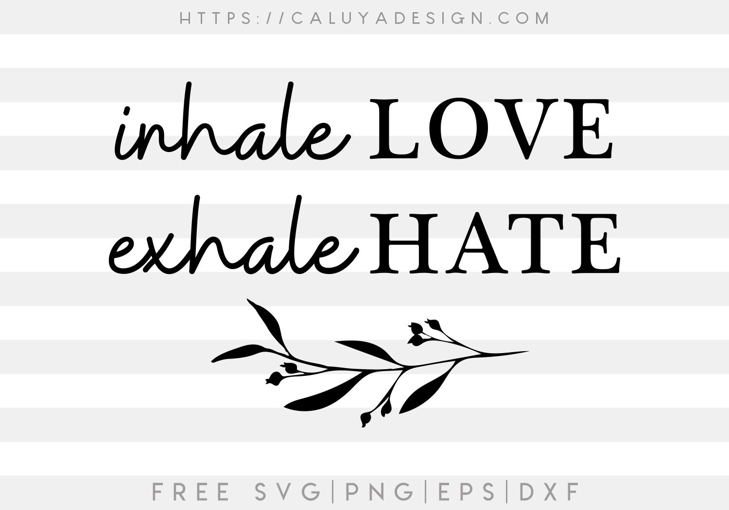 Free Inhale Love, Exhale Hate SVG Cut File