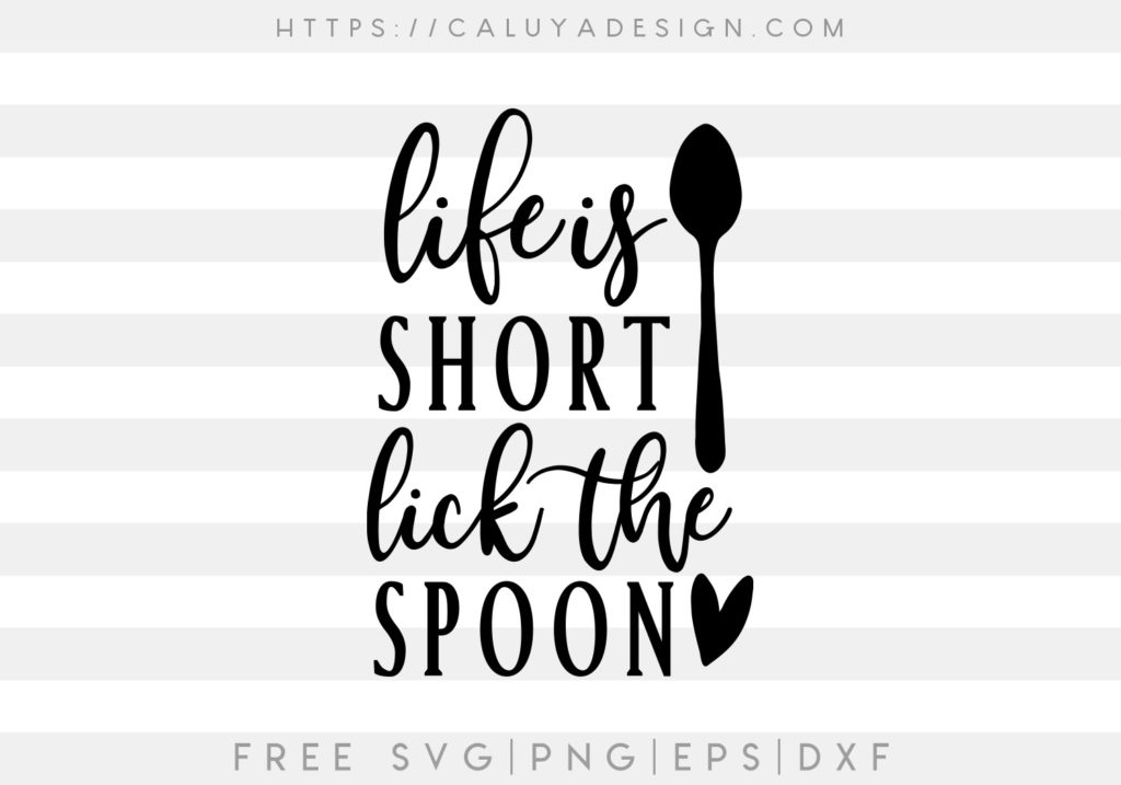 Download Free Life is Short, Lick the Spoon SVG, PNG, EPS & DXF by Caluya Design