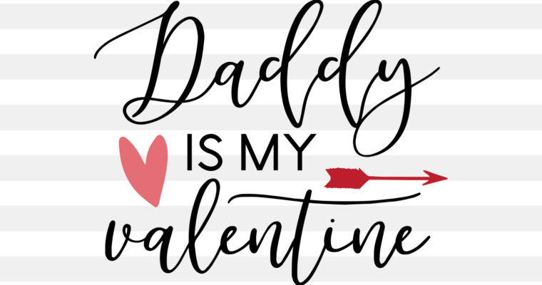 Daddy Is My Valentine SVG, PNG, EPS & DXF