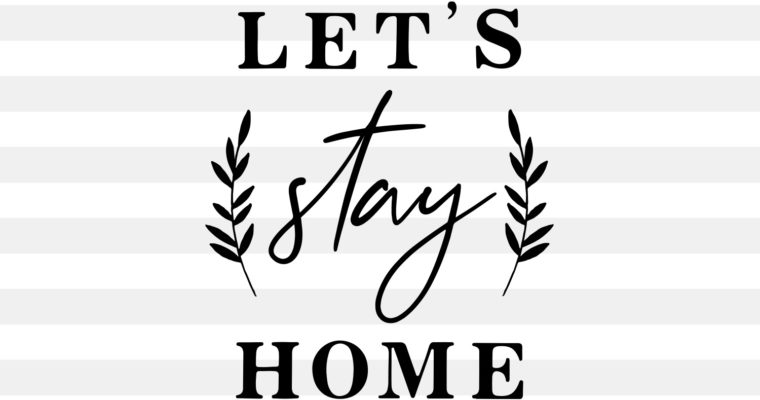 Let’s Stay Home SVG, PNG, EPS & DXF