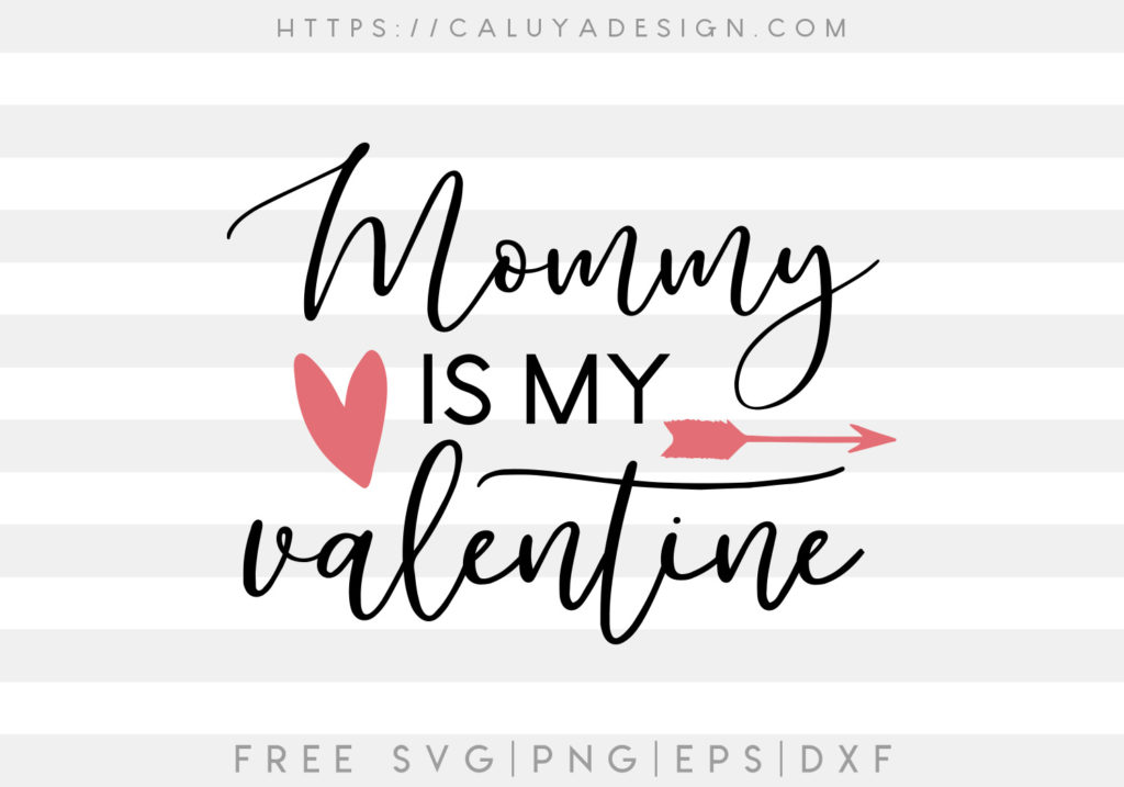 Download Free Mommy Is My Valentine SVG, PNG, EPS & DXF by Caluya ...
