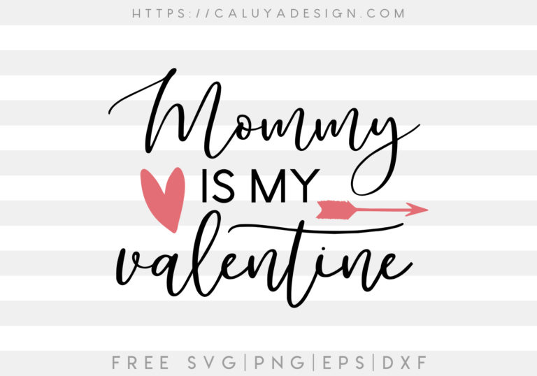 Free Mommy Is My Valentine SVG Cut File