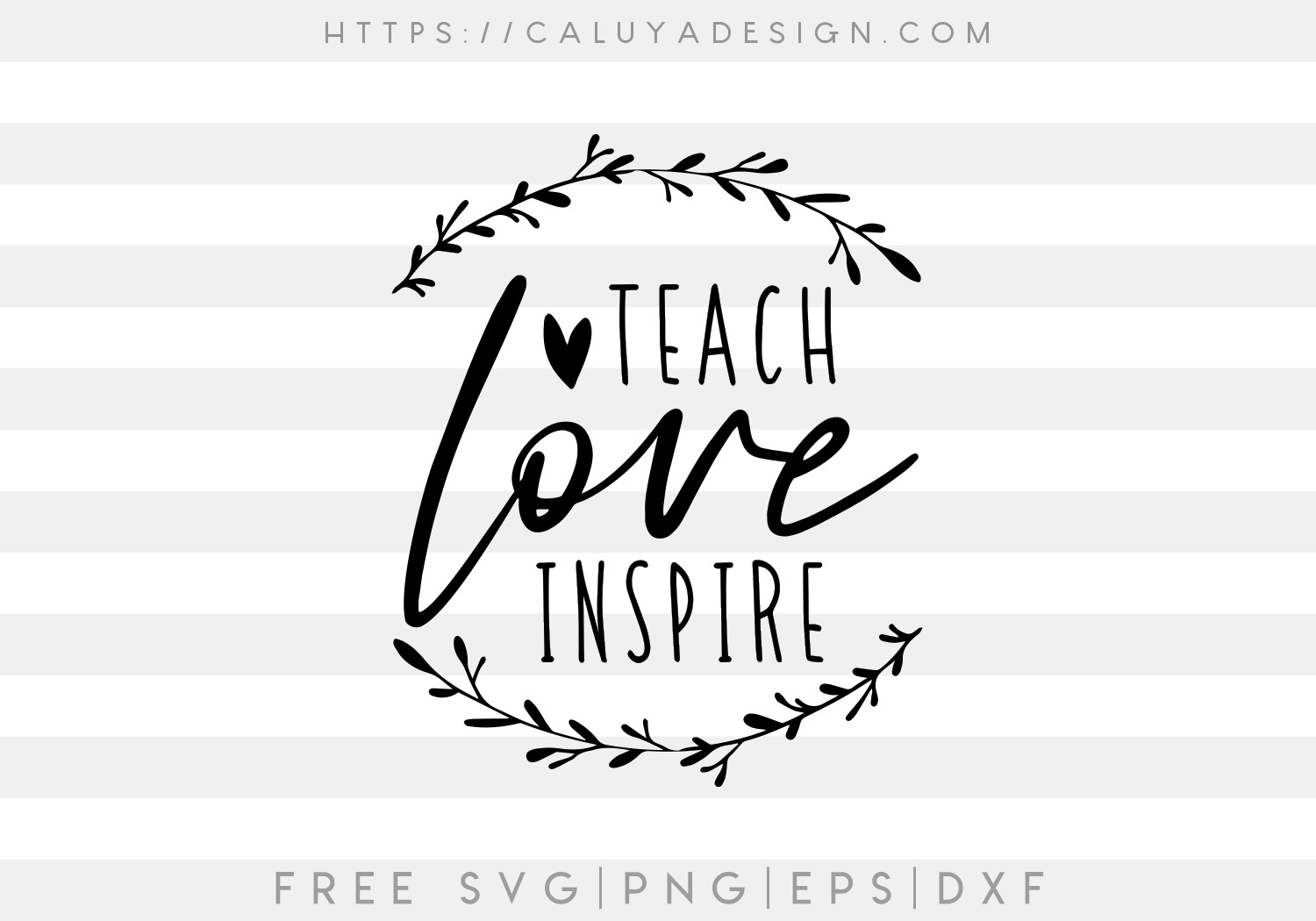 includes svg, png, dxf, eps, jpg file formats Teach love inspire file for cutting and sublimation print