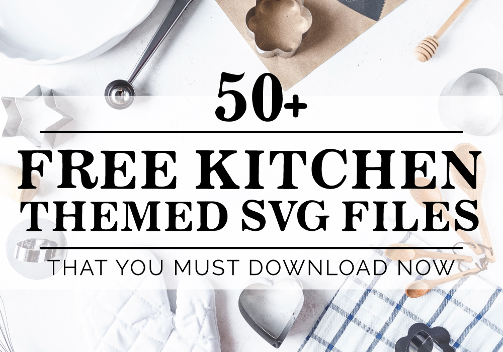 50+ Free Kitchen Themed SVG Cut Files