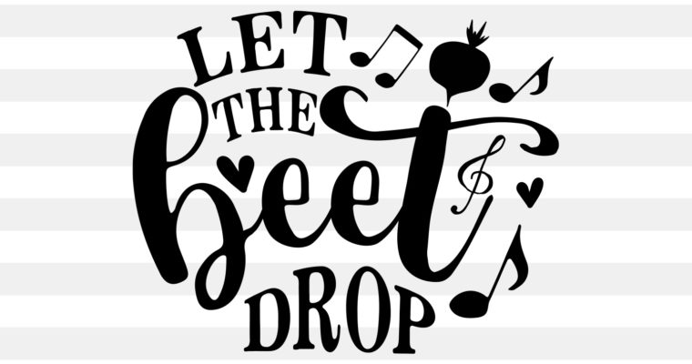 Let the Beet Drop SVG, PNG, EPS & DXF