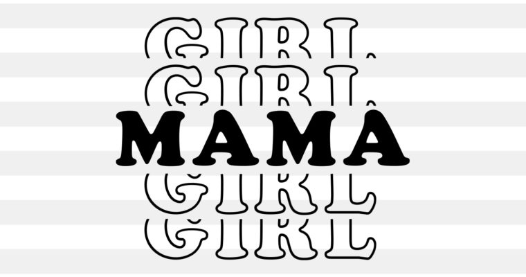 Mama Girl SVG, PNG, EPS & DXF