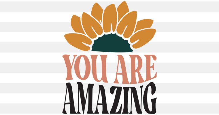 Free You Are Amazing SVG