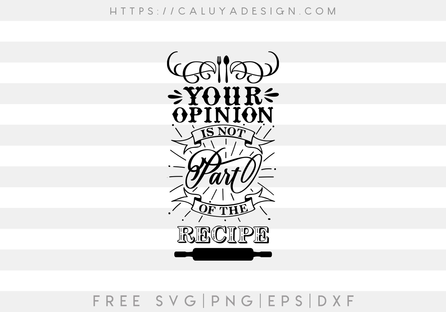 Free Your Opinion Is Not Part Of Recipe SVG Cut File