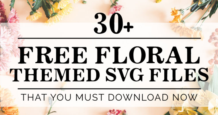 30+ Free Floral Themed SVGS