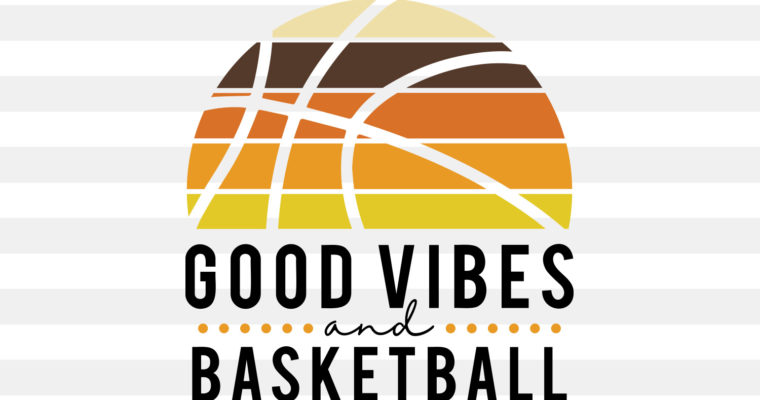 Free Good Vibes Basketball SVG