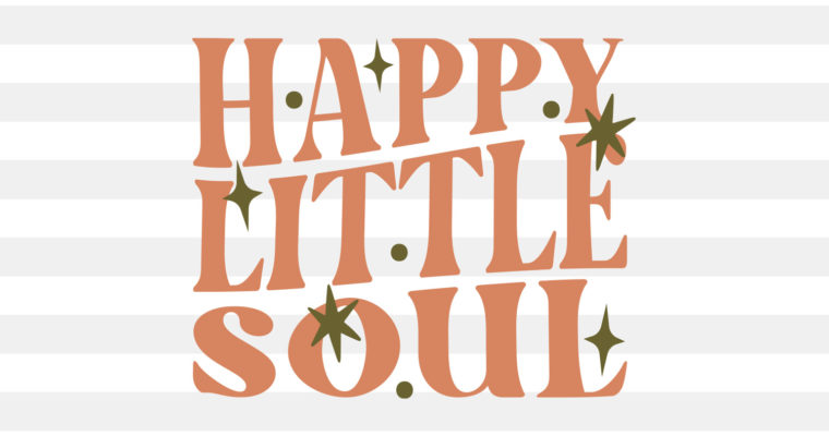 Free Happy Little Soul SVG