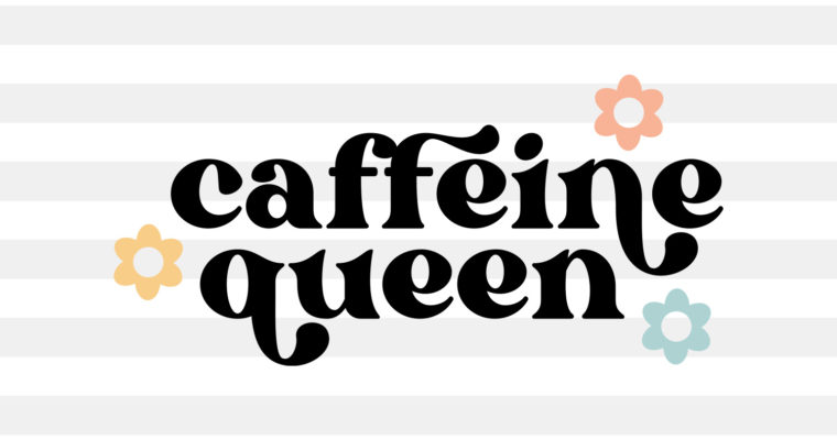 Free Caffeine Queen SVG