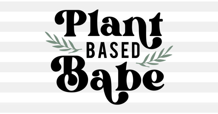 Free Plant Based Babe SVG